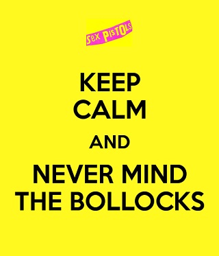 Never mind the bollocks - revamped for the "Keep Calm" generation